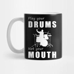 Drum Beats, Not Gossip! Play Your Drums, Not Your Mouth! Mug